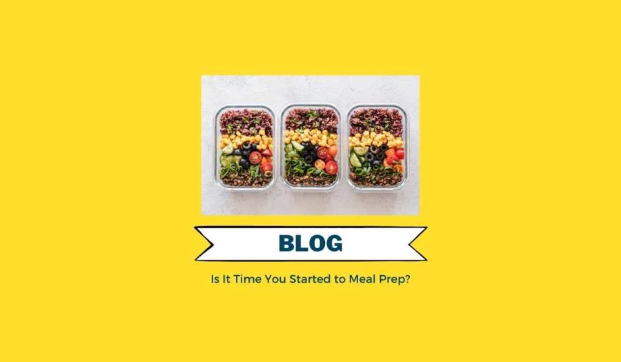Is It Time You Started to Meal Prep?